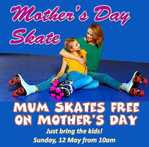 Mothers Day Skate - Mums skate FREE